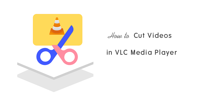How to cut trim videos with VLC Media player
